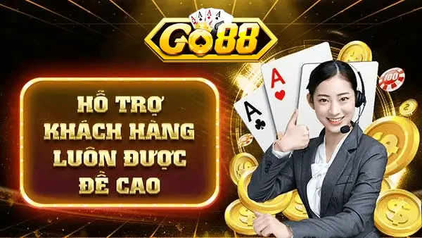 hỗ trợ khách hàng luôn được Go88 đề cao